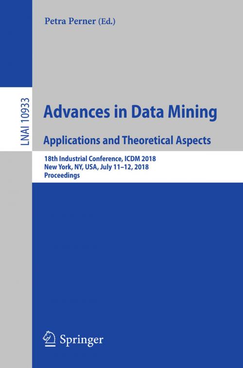 Cover of the book Advances in Data Mining. Applications and Theoretical Aspects by , Springer International Publishing