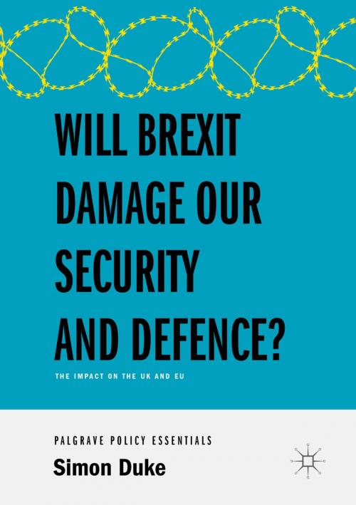 Cover of the book Will Brexit Damage our Security and Defence? by Simon Duke, Springer International Publishing