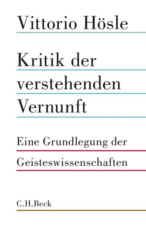 Cover of the book Kritik der verstehenden Vernunft by Vittorio Hösle, C.H.Beck