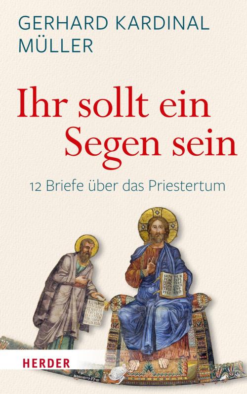 Cover of the book "Ihr sollt ein Segen sein" by Gerhard Ludwig Müller, Verlag Herder