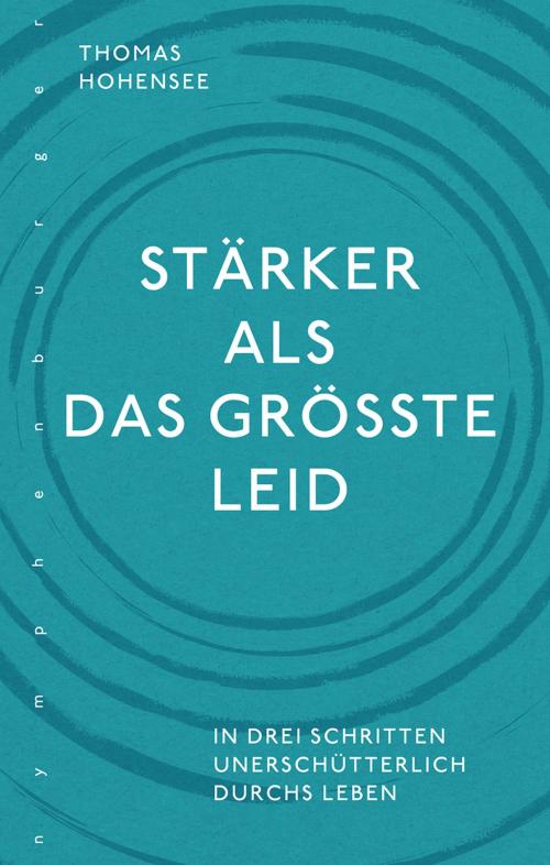 Cover of the book Stärker als das größte Leid by Thomas Hohensee, Nymphenburger