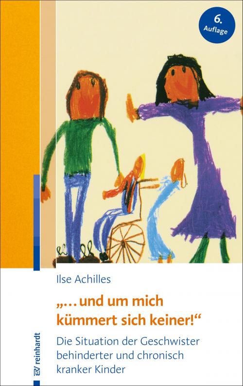 Cover of the book "... und um mich kümmert sich keiner!" by Ilse Achilles, Ernst Reinhardt Verlag