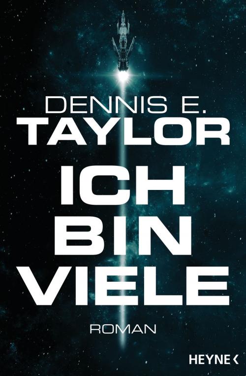 Cover of the book Ich bin viele by Dennis E. Taylor, Heyne Verlag