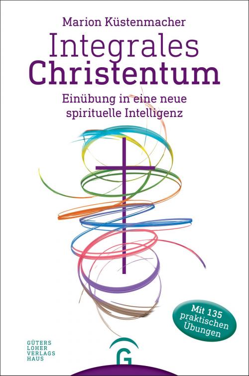 Cover of the book Integrales Christentum by Marion Küstenmacher, Gütersloher Verlagshaus
