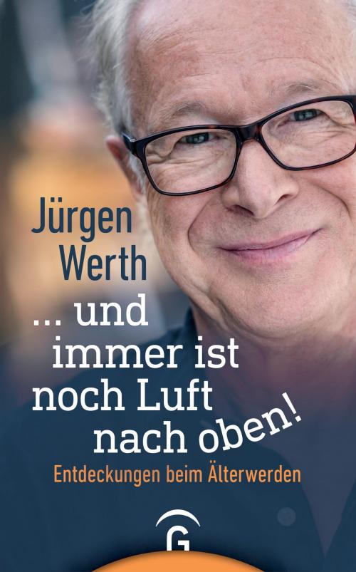 Cover of the book ... und immer ist noch Luft nach oben! by Jürgen Werth, Gütersloher Verlagshaus