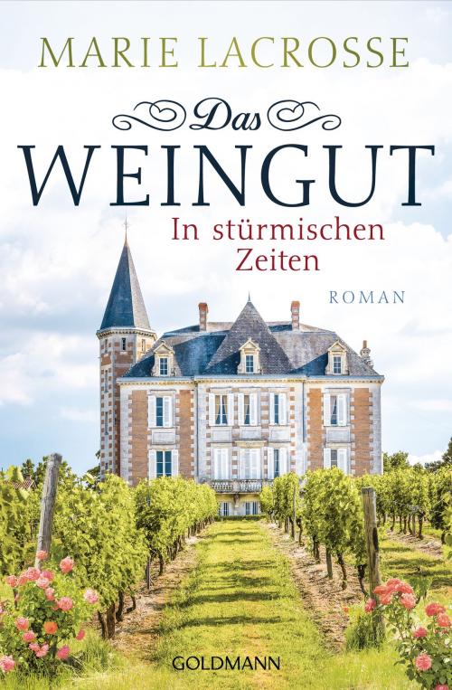 Cover of the book Das Weingut. In stürmischen Zeiten by Marie Lacrosse, Goldmann Verlag