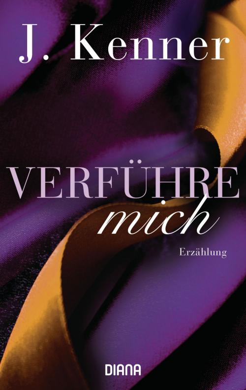 Cover of the book Verführe mich (Stark Friends Novella 2) by J. Kenner, Diana Verlag