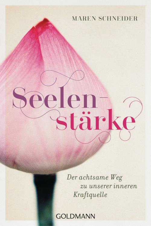 Cover of the book Seelenstärke by Maren Schneider, Goldmann Verlag