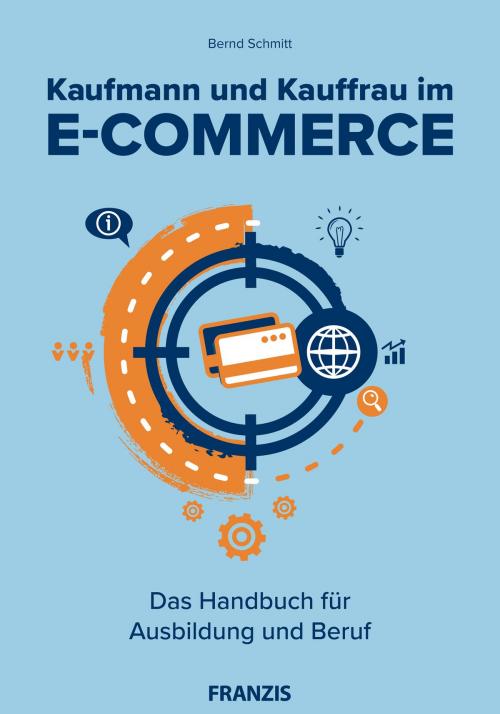 Cover of the book Kaufmann und Kauffrau im E-Commerce by Bernd Schmitt, Franzis Verlag
