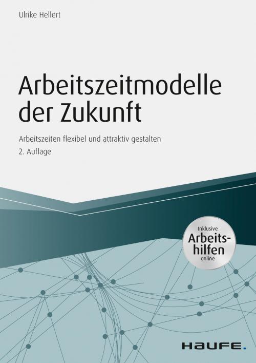Cover of the book Arbeitszeitmodelle der Zukunft - inkl. Arbeitshilfen online by Ulrike Hellert, Haufe