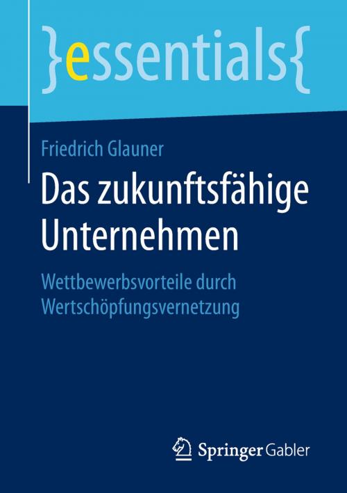 Cover of the book Das zukunftsfähige Unternehmen by Friedrich Glauner, Springer Fachmedien Wiesbaden