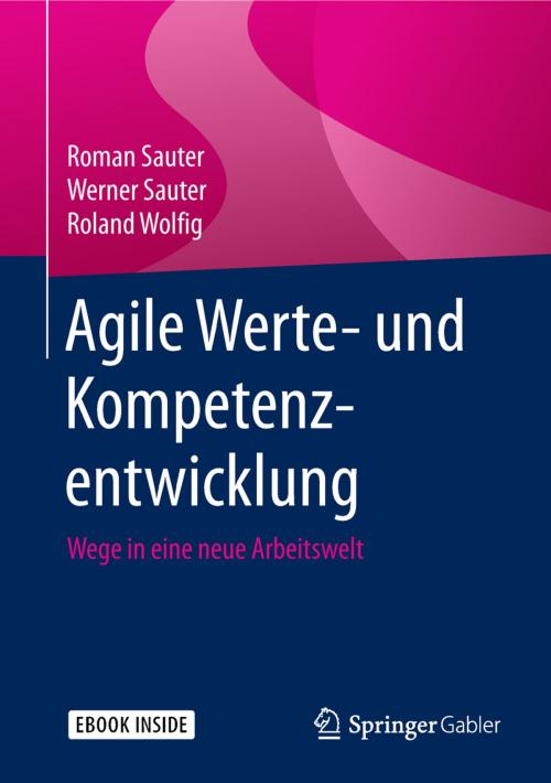 Cover of the book Agile Werte- und Kompetenzentwicklung by Roman Sauter, Werner Sauter, Roland Wolfig, Springer Berlin Heidelberg