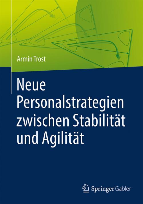 Cover of the book Neue Personalstrategien zwischen Stabilität und Agilität by Armin Trost, Springer Berlin Heidelberg