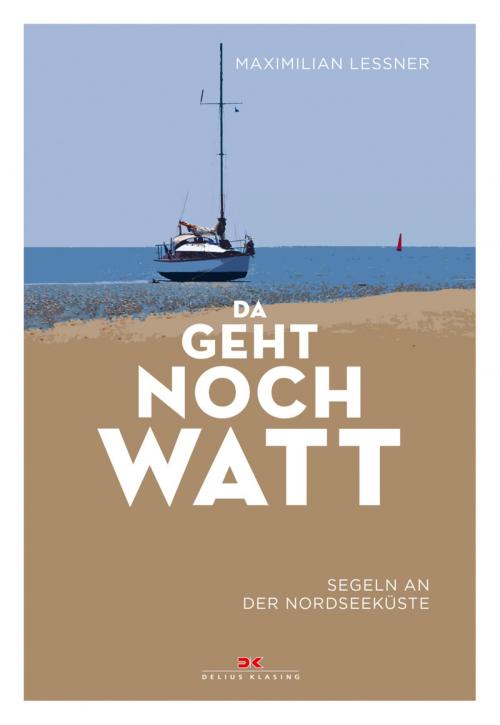 Cover of the book Da geht noch watt by Maximilian Leßner, Delius Klasing Verlag
