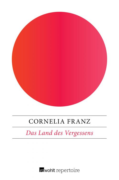 Cover of the book Das Land des Vergessens by Cornelia Franz, Rowohlt Repertoire