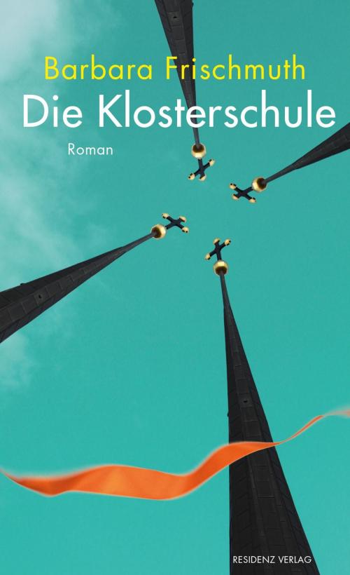 Cover of the book Die Klosterschule by Barbara Frischmuth, Residenz Verlag