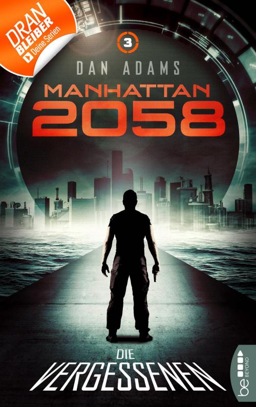 Cover of the book Manhattan 2058 - Folge 3 by Dan Adams, beBEYOND by Bastei Entertainment