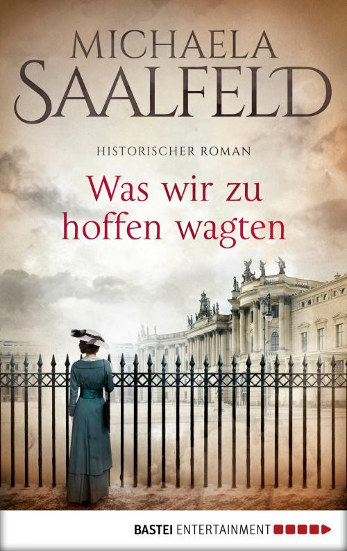 Cover of the book Was wir zu hoffen wagten by Michaela Saalfeld, Bastei Entertainment