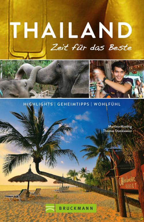 Cover of the book Bruckmann Reiseführer Thailand: Zeit für das Beste by Martina Miethig, Thomas Stankiewicz, Bruckmann Verlag