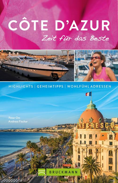 Cover of the book Bruckmann Reiseführer Côte d'Azur: Zeit für das Beste by Peter Ott, Andreas Fischer, Bruckmann Verlag