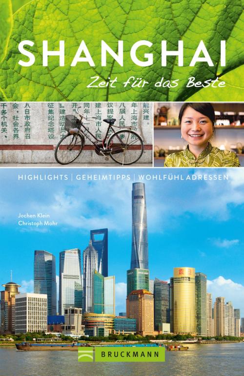 Cover of the book Bruckmann Reiseführer Shanghai: Zeit für das Beste by Jochen Klein, Christoph Mohr, Bruckmann Verlag