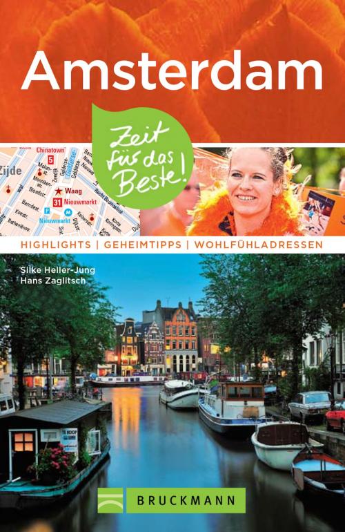 Cover of the book Bruckmann Reiseführer Amsterdam: Zeit für das Beste by Silke Heller-Jung, Hans Zaglitsch, Bruckmann Verlag