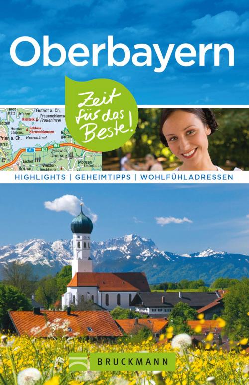 Cover of the book Bruckmann Reiseführer Oberbayern: Zeit für das Beste by Britta Mentzel, Thomas Stankiewicz, Bruckmann Verlag