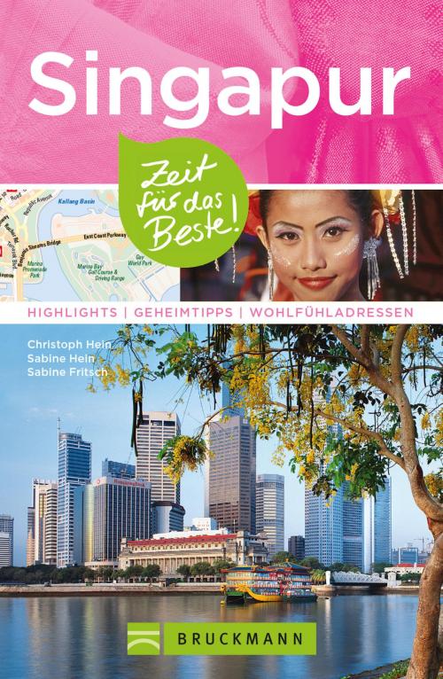 Cover of the book Bruckmann Reiseführer Singapur: Zeit für das Beste by Christoph Hein, Sabine Hein, Sabine Fritsch, Bruckmann Verlag