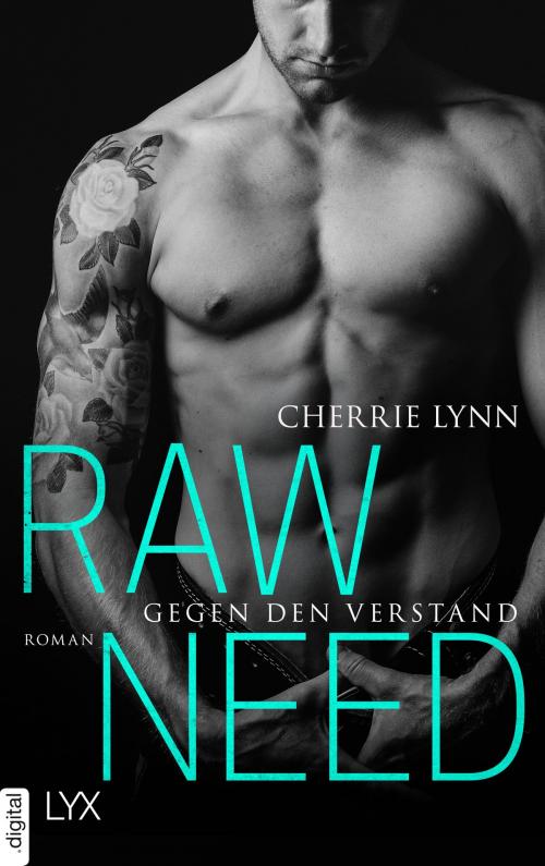 Cover of the book Raw Need - Gegen den Verstand by Cherrie Lynn, LYX.digital