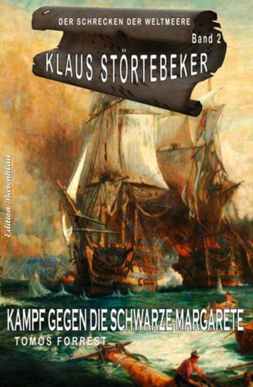 Cover of the book Klaus Störtebeker - Der Schrecken der Weltmeere Band 2: Kampf gegen die Schwarze Margarete by Tomos Forrest, Uksak E-Books