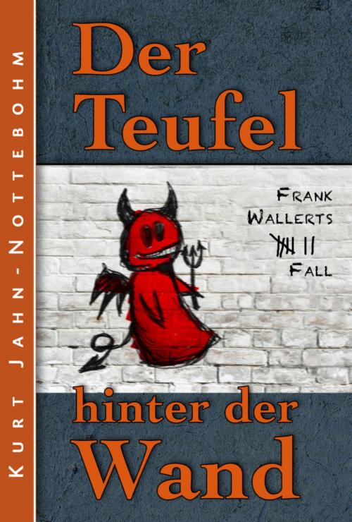 Cover of the book Der Teufel hinter der Wand by Kurt Jahn-Nottebohm, BookRix