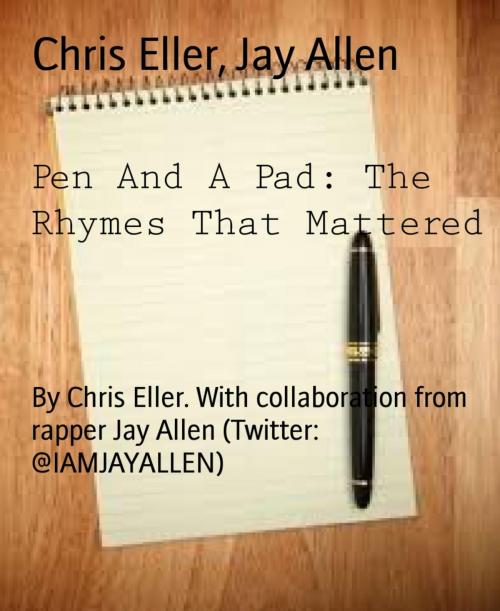 Cover of the book Pen And A Pad: The Rhymes That Mattered by Chris Eller, Jay Allen, BookRix