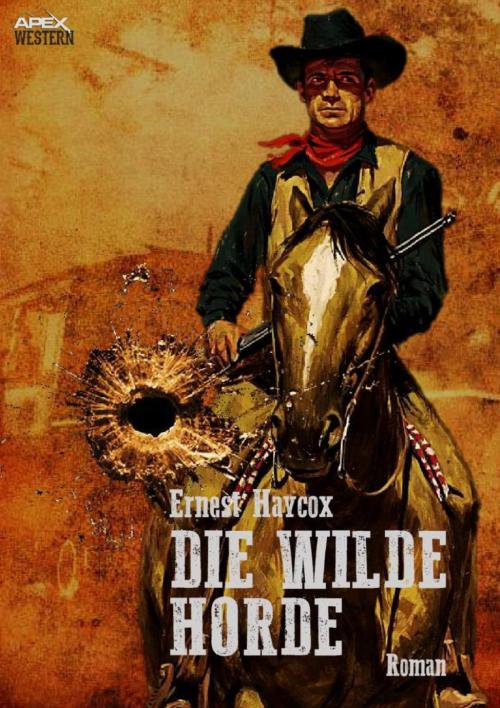 Cover of the book DIE WILDE HORDE by Ernest Haycox, BookRix