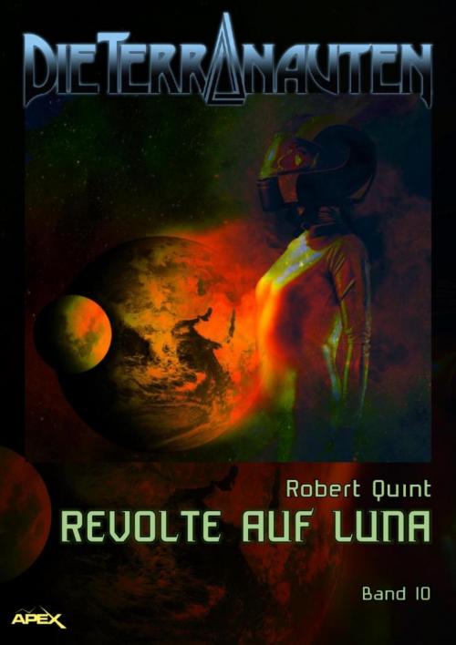 Cover of the book DIE TERRANAUTEN, Band 10: REVOLTE AUF LUNA by Robert Quint, BookRix