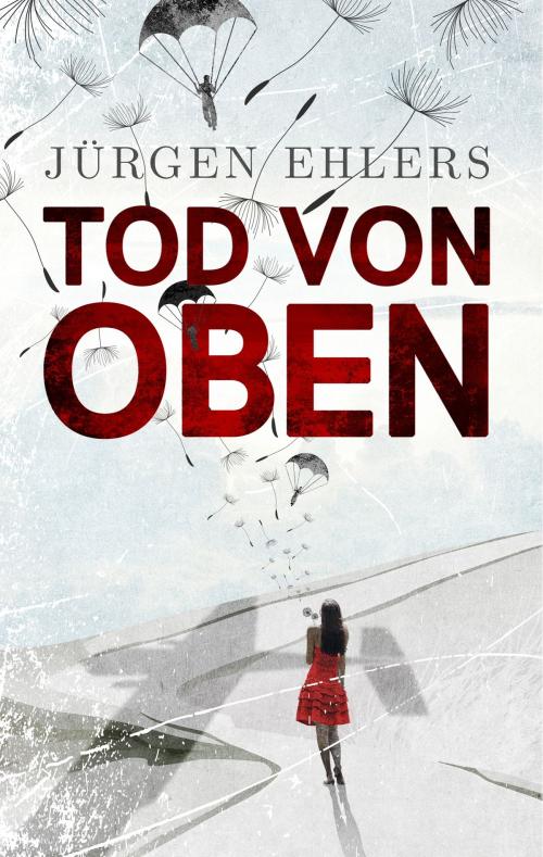 Cover of the book Tod von oben by Jürgen Ehlers, Books on Demand