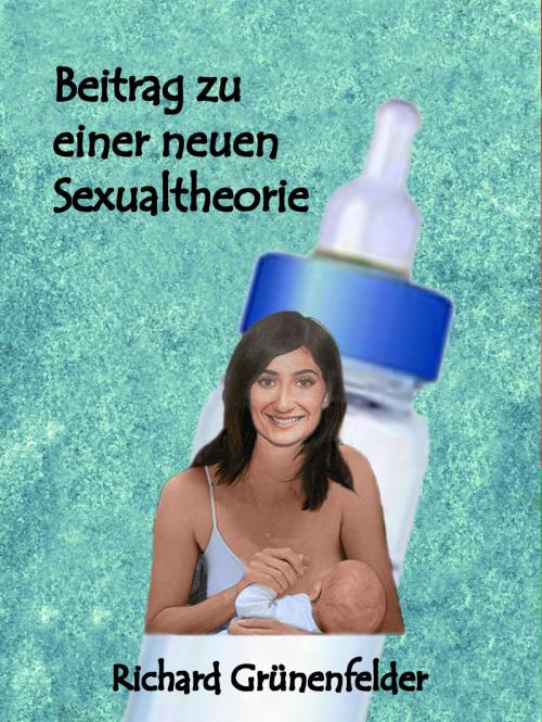 Cover of the book Beitrag zu einer neuen Sexualtheorie by Richard Grünenfelder, epubli