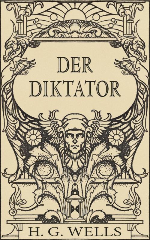 Cover of the book Der Diktator oder Mr. Parham wird allmächtig (Roman) by H. G. Wells, epubli