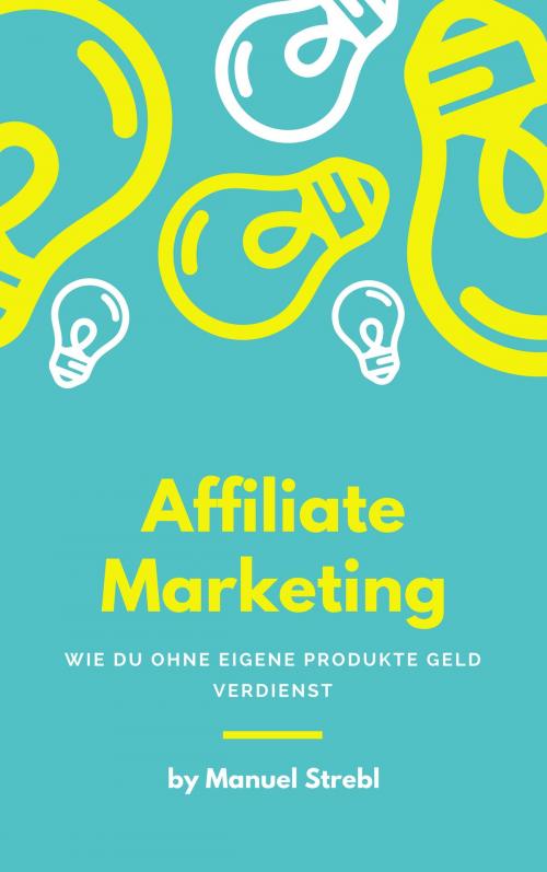 Cover of the book Affiliate Marketing by Manuel Strebl, Books on Demand