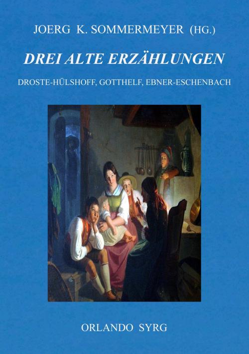 Cover of the book Drei alte Erzählungen by Annette von Droste-Hülshoff, Jeremias Gotthelf, Marie von Ebner-Eschenbach, Books on Demand