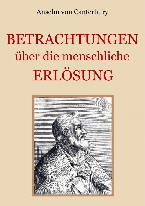 Cover of the book Betrachtungen über die menschliche Erlösung by Anselm von Canterbury, Books on Demand
