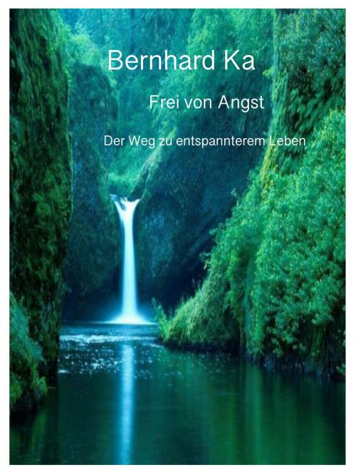 Cover of the book Frei von Angst by Bernhard Ka, Books on Demand