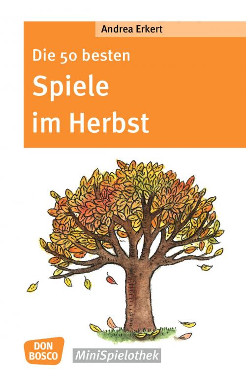 Cover of the book Die 50 besten Spiele im Herbst by Andrea Erkert, Don Bosco Medien