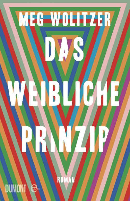 Cover of the book Das weibliche Prinzip by Meg Wolitzer, DuMont Buchverlag