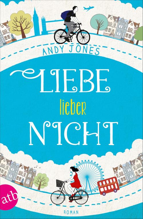 Cover of the book Liebe - lieber nicht by Andy Jones, Aufbau Digital