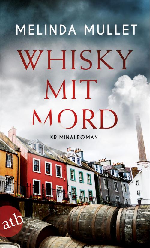 Cover of the book Whisky mit Mord by Melinda Mullet, Aufbau Digital
