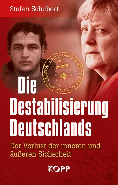 Cover of the book Die Destabilisierung Deutschlands by Stefan Schubert, Kopp Verlag