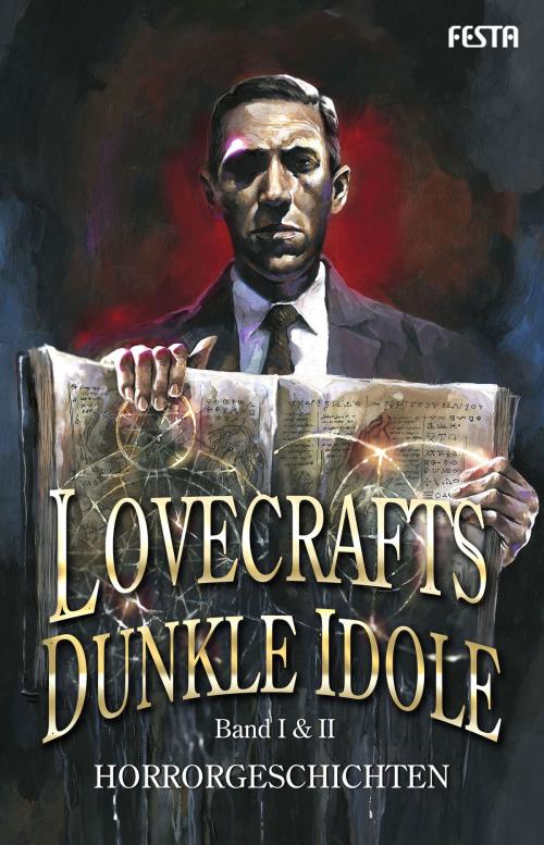 Cover of the book Lovecrafts dunkle Idole – Band I & II by H. G. Wells, H. P. Lovecraft, Festa Verlag