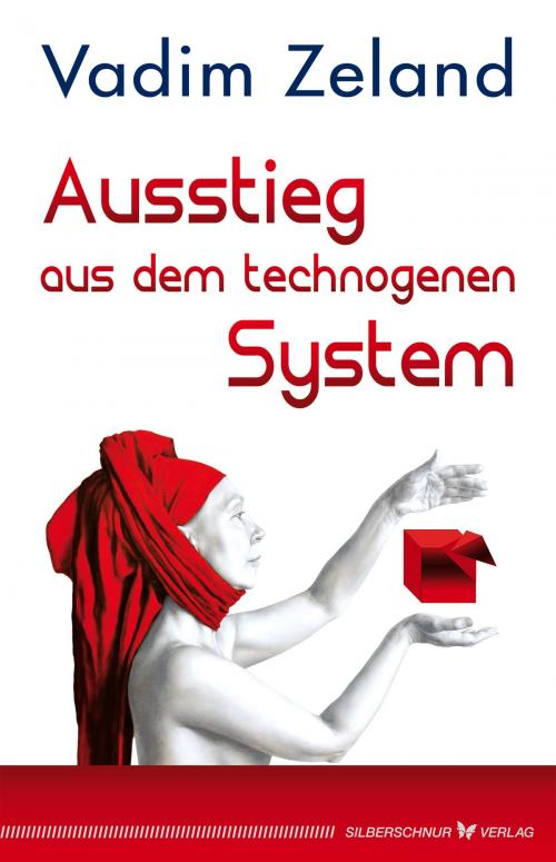 Cover of the book Ausstieg aus dem technogenen System by Vadim Zeland, Verlag "Die Silberschnur"