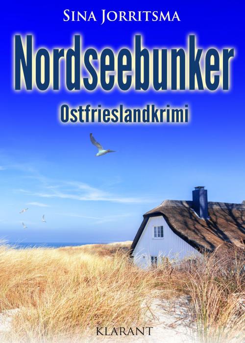 Cover of the book Nordseebunker. Ostfrieslandkrimi by Sina Jorritsma, Klarant