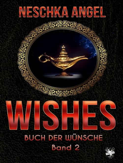 Cover of the book Wishes - Buch der Wünsche 2 by Neschka Angel, Neschka Angel